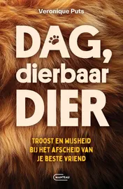 Omslag van Dag, dierbaar dier. Troost en wijsheid bij het afscheid van je beste vriend