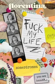 Omslag van Florentina. Fuck my life. Zomerdromen