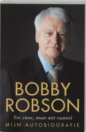 Omslag van Bobby Robson: tot ziens, maar niet vaarwel