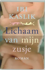 Omslag van Het lichaam van mijn zusje