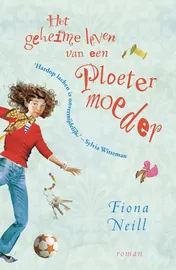 Omslag van Het geheime leven van een ploetermoeder