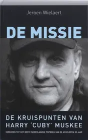 Omslag van De missie, de kruispunten van Harry 'Cuby' Muskee