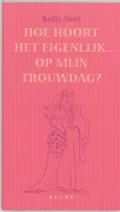 Omslag van Hoe hoort het eigenlijk... op m'n trouwdag?