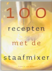 Omslag van 100 recepten met de staafmixer