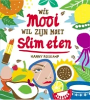 Omslag van Wie mooi wil zijn moet slim eten