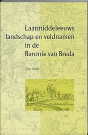 Omslag van Laatmiddeleeuws landschap en veldnamen in de Baronie van Breda
