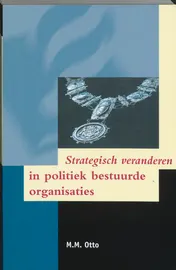 Omslag van Strategisch veranderen in politiek bestuurde organisaties