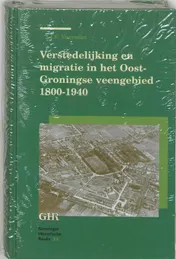 Omslag van Verstedelijking en migratie in het Oost-Groningse Veengebied 1800-1940