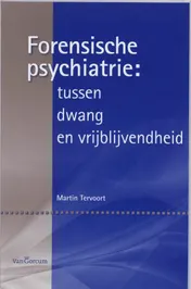 Omslag van Forensische psychiatrie: tussen dwang en vrijblijvendheid