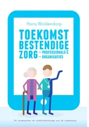 Omslag van Toekomstbestendige zorgprofessionals en zorgorganisaties