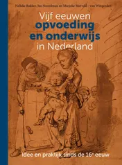 Omslag van Vijf eeuwen opvoeding en onderwijs in Nederland