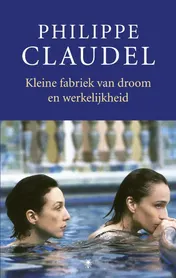 Omslag van Kleine fabriek van droom en werkelijkheid