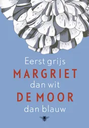 Omslag van Eerst grijs dan wit dan blauw