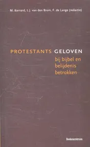 Omslag van Protestants geloven bij bijbel en belijdenis betrokken