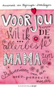 Omslag van Voor jou wil ik de allerbeste mama zijn