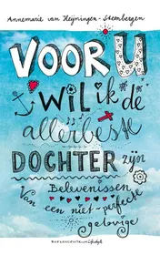 Omslag van Voor U wil ik de allerbeste dochter zijn