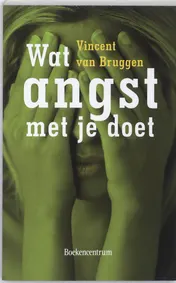 Omslag van Wat angst met je doet