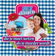 Omslag van 101 dingen die je moet weten als je moeder wordt