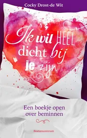 Omslag van Ik wil heel dicht bij je zijn