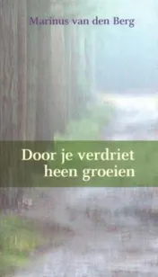 Omslag van Door je verdriet heen groeien