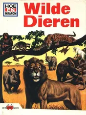 Omslag van Hoe en waarom boek wilde dieren