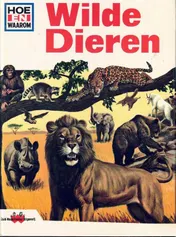 Omslag van Hoe en waarom boek wilde dieren