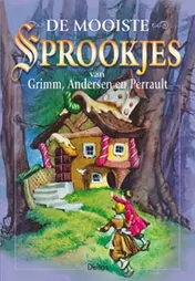 Omslag van De mooiste sprookjes van Grimm, Andersen en Perrault