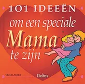 Omslag van 101 ideeen om een speciale mama te zijn
