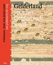 Omslag van Gelderland voor het Gelderland werd (van prehistorie tot 1025)