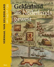Omslag van Gelderland als Nederlands gewest (van 1543 tot 1795)