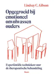 Omslag van Opgegroeid bij emotioneel onvolwassen ouders
