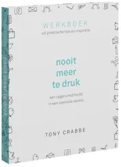 Omslag van Nooit meer te druk, werkboek vol praktische tips en inspiratie