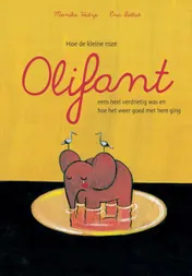 Omslag van Hoe de kleine roze olifant eens heel verdrietig was en hoe het weer goed met hem ging