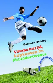 Omslag van Voetbalstrijd, kopkansen en blundertweets