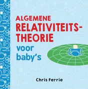 Omslag van Algemene relativiteitstheorie voor baby’s
