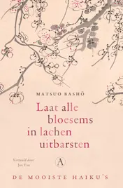 Omslag van Laat alle bloesems in lachen uitbarsten