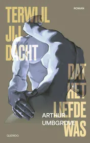 Omslag van Terwijl jij dacht dat het liefde was