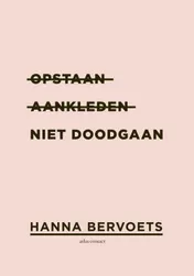 Omslag van Opstaan, aankleden, niet doodgaan