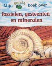 Omslag van Mijn eerste boek over fossielen, gesteenten en mineralen