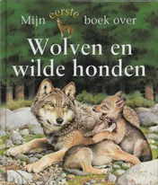 Omslag van Mijn eerste boek over wolven en wilde honden