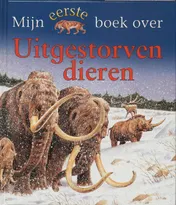 Omslag van Mijn eerste boek over uitgestorven dieren