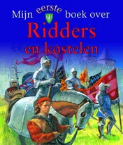Omslag van Mijn eerste boek over Ridders en kastelen