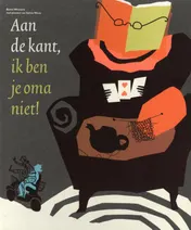 Omslag van Aan de kant, ik ben je oma niet!