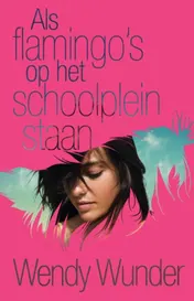 Omslag van Als flamingo's op het schoolplein staan