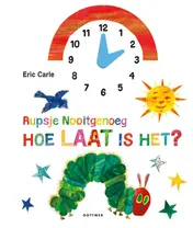 Omslag van Rupsje Nooitgenoeg, hoe laat is het?