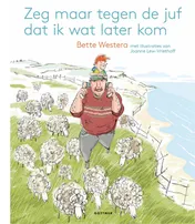 Omslag van Zeg maar tegen de juf dat ik later kom