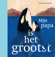 Omslag van Mijn papa is het grootst
