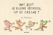 Omslag van Wat zegt de kleine krokodil op de crèche?