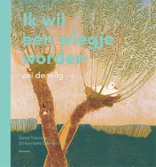 Omslag van Ik wil een wiegje worden, zei de wilg