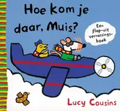 Omslag van Hoe kom je daar, Muis?